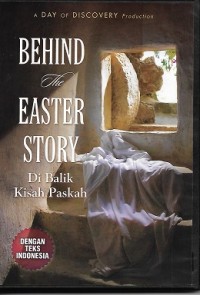 Behind The Easter Story = Di Balik Kisah Paskah