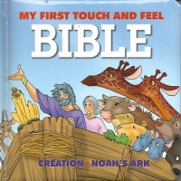 My First Touch and Feel Bible : Creation & Noah's Ark