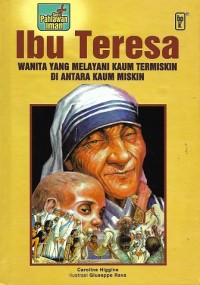 Mother Teresa : The Woman Who Served The Poorest of The Poor = Ibu Teresa : Wanita yang Melayani Kaum Termiskin di Antara Kaum Miskin