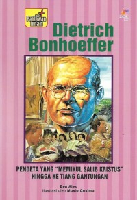 Dietrich Bonhoeffer : The Pastor Who Followed Christ to the Cross = Dietrich Bonhoeffer : Pendeta yang 