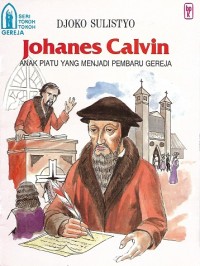 Johanes Calvin : Anak Piatu yang Menjadi Pembaru Gereja