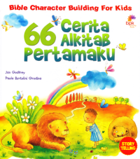 My Story Bible = 66 Cerita Alkitab Pertamaku : Bible Character Building for Kids