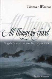 All Things for Good : Segala Sesuatu untuk Kebaikan Kita