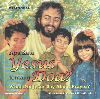 What Did Jesus Say About Prayer? = Apa Kata Yesus tentang Doa?