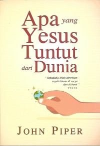 What Jesus Demands from the World = Apa yang Yesus Tuntut dari Dunia