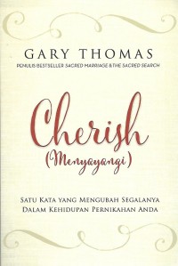 Cherish = Menyayangi : Satu Kata yang Mengubah Segalanya dalam Kehidupan Pernikahan Anda