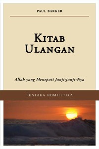 Kitab Ulangan : Allah yang Menepati Janji-Janji Nya