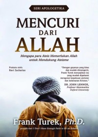 Mencuri Dari Allah : Mengapa para ateis memerlukan Allah untuk mendukung ateisme