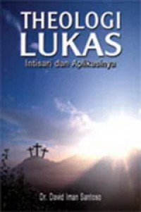 Theologi Lukas : Intisari dan Aplikasinya