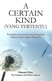 A Certain Kind = Yang Tertentu : Pemuridan Intensional yang Mengubah Definisi Sukses dalam Pelayanan