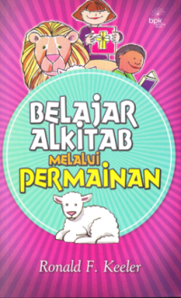 Bible Games and Activities = Belajar Alkitab Melalui Permainan