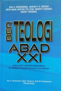 Berteologi Abad XXI : Menjadi Kristen Indonesia Di Tengah Masyarakat Majemuk