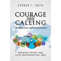 Courage and Calling = Keberanian dan Panggilan : merengkuh potensi yang Allah anugerahkan bagi anda