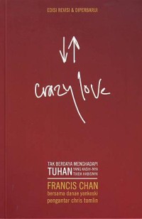 Crazy Love : Tak Berdaya Menghadapi Tuhan Yang Kasih-Nya Tiada Habisnya