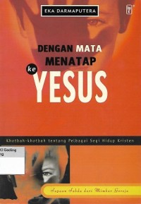 Dengan Mata Menatap ke Yesus : Khotbah-khotbah tentang Pelbagai Segi Hidup Kristiani