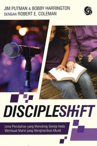 Discipleshift : Lima Perubahan yang Menolong Gereja Anda Membuat Murid yang Menghasilkan Murid