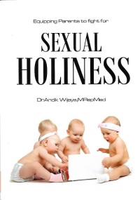 Equipping Parents to fight for Sexual Holiness, Vol. 2