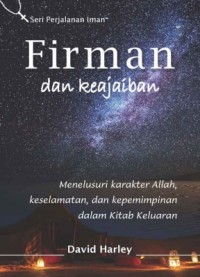 Firman dan Keajaiban : Menelusuri karakter Allah, keselamatan, dan kepemimpinan dalam Kitab Keluaran