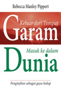 Keluar dari Tempat Garam Masuk ke dalam Dunia ; penginjilan sebagai gaya hidup