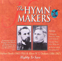 The Hymn Makers - Herbert Booth (1862-1926) & Albert W.T. Orsborn (1886-1967) : Mighty To Save