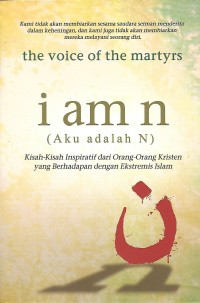 i am n = Aku adalah N : Kisah-kisah Inspiratif dari Orang-Orang Kristen yang Berhadapan dengan Ekstremis Islam