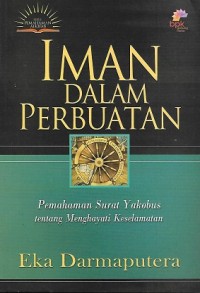 Iman Dalam Perbuatan : Pemahaman Surat Yakobus tentang Menghayati Keselamatan