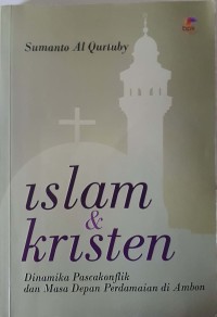 Islam & Kristen: dinamika pascakonflik dan masa depan perdamaian di Ambon