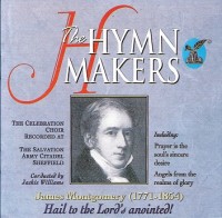 The Hymn Makers - James Montgomery (1771-1854) : Hail to the Lord's annointed!