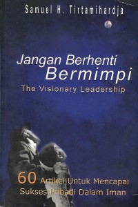 Jangan Berhenti Bermimpi : The Visionary Leadership