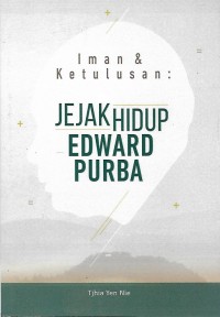 Iman & Ketulusan : Jejak Hidup Edward Purba