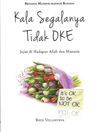 It's OK to be not OK = Kala Segalanya Tidak Oke : Jujur di Hadapan Allah dan Manusia