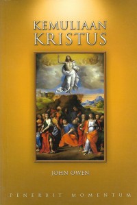 The Glory of Christ = Kemuliaan Kristus