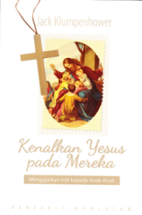 Show Them Jesus : Teaching the Gospel to Kids = Kenalkan Yesus pada Mereka : Mengajarkan Injil Kepada Anak-Anak