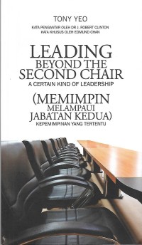 Leading Beyond The Second Chair : A Certain Kind of Leadership = Memimpin Melampui Jabatan Kedua : Kepemimpinan yang Tertentu