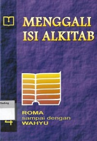 Menggali Isi Alkitab 4 : Roma sampai dengan Wahyu