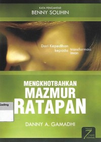 Mengkhotbahkan Mazmur Ratapan : Dari Kepedihan kepada transformasi iman