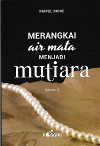 Merangkai Air mata Menjadi Mutiara. Buku ke 2