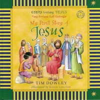 My First Story of Jesus = Cerita tentang Yesus yang Pertama Kali Kudengar