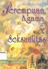 Perempuan, Agama & Seksualitas : Studi tentang pengaruh berbagai ajaran agama terhadap perempuan