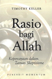 The Reason for God : Belief in an Age of Skepticism = Rasio Bagi Allah : Kepercayaan dalam Zaman Skeptisisme