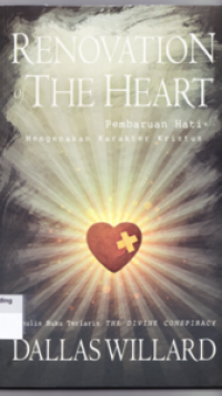 Renovation of The Heart = Pembaruan Hati : Mengenakan Karakter Kristus