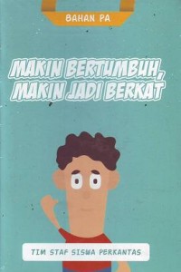 Makin Bertumbuh, Makin Jadi Berkat : Bahan PA