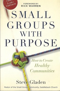 Small Groups with Purpose : How to Create Healthy Communities