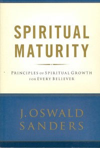 Spiritual Maturity : Principles of Spiritual Growth for Every Believers