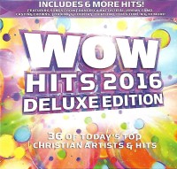 Disc 2 - Wow Hits 2016 Deluxe Edition : 36 of Today's Top Christian Artists & Hits